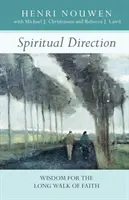 Direcția spirituală - Înțelepciune pentru lungul drum al credinței - Spiritual Direction - Wisdom for the Long Walk of Faith