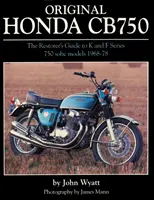 Original Honda CB750 - Ghidul restauratorului pentru modelele K & F Series 750 SOHC, 1968-78 - Original Honda CB750 - The Restorer's Guide to K & F Series 750 SOHC Models, 1968-78