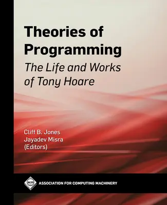 Teorii ale programării: Viața și opera lui Tony Hoare - Theories of Programming: The Life and Works of Tony Hoare