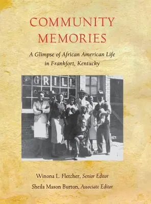 Community Memories: O privire de ansamblu asupra vieții afro-americane din Frankfort, Kentucky - Community Memories: A Glimpse of African American Life in Frankfort, Kentucky