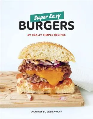 Burgeri super ușori: 69 de rețete foarte simple: O carte de bucate - Super Easy Burgers: 69 Really Simple Recipes: A Cookbook