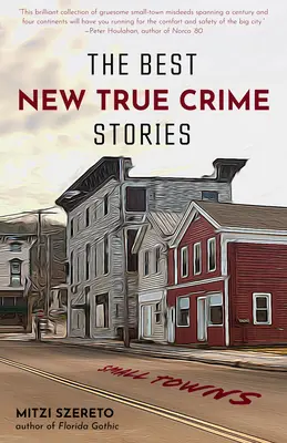 The Best New True Crime Stories: Small Towns: (Cadou cu crime adevărate) - The Best New True Crime Stories: Small Towns: (True Crime Gift)