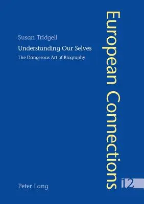 Understanding Our Selves: Arta periculoasă a biografiei - Understanding Our Selves: The Dangerous Art of Biography