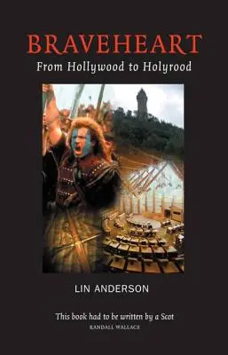 Braveheart - De la Hollywood la Holyrood - Braveheart - From Hollywood to Holyrood