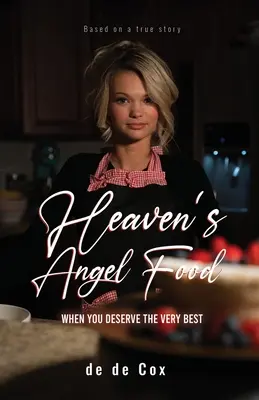 Mâncarea de înger a Raiului: Când meriți tot ce e mai bun - Heaven's Angel Food: When You Deserve The Very Best