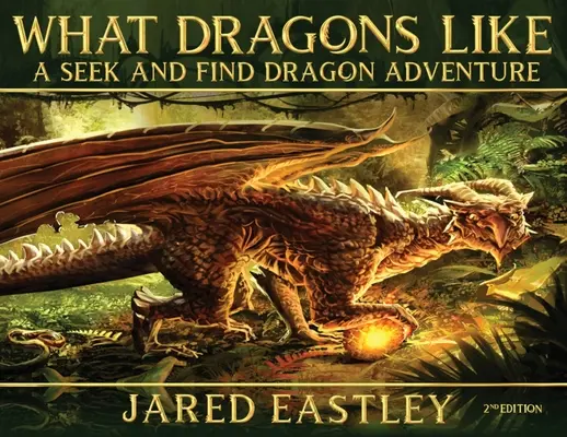 Ce le place dragonilor: O aventură în căutarea și găsirea dragonilor - What Dragons Like: A Seek and Find Dragon Adventure