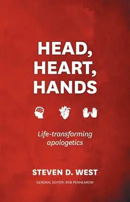 Cap, inimă, mâini: Apologetica care transformă viața - Head, Heart, Hands: Life-Transforming Apologetics