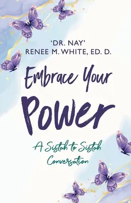 Îmbrățișează-ți puterea: O conversație de la sora la sora - Embrace Your Power: A Sistah to Sistah Conversation