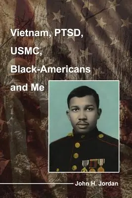 Vietnam, PTSD, USMC, americanii de culoare și eu - Vietnam, PTSD, USMC, Black-Americans and Me
