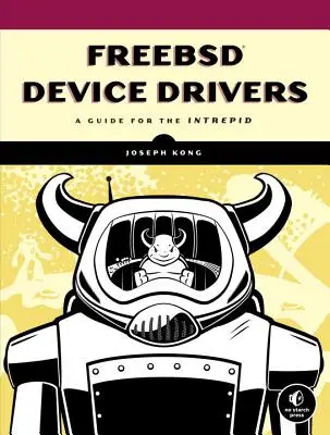Drivere de dispozitive Freebsd: Un ghid pentru cei neînfricați - Freebsd Device Drivers: A Guide for the Intrepid