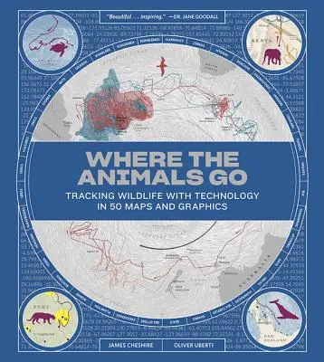 Unde merg animalele: Urmărirea vieții sălbatice cu ajutorul tehnologiei în 50 de hărți și grafice - Where the Animals Go: Tracking Wildlife with Technology in 50 Maps and Graphics