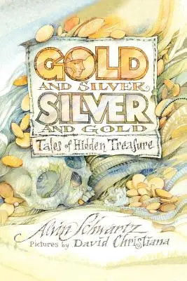 Aur și argint, argint și aur: Povești despre comori ascunse - Gold and Silver, Silver and Gold: Tales of Hidden Treasure