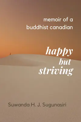 Memoriile unui canadian budist: Fericit, dar luptător - Memoirs of a Buddhist Canadian: Happy But Striving