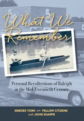 Ce ne amintim: Amintiri personale din Raleigh - What We Remember: Personal Recollections of Raleigh