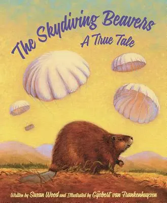 Castorii parașutiști: O poveste adevărată - The Skydiving Beavers: A True Tale