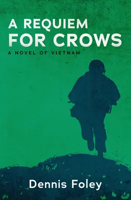 A Requiem for Crows: Un roman din Vietnam - A Requiem for Crows: A Novel of Vietnam