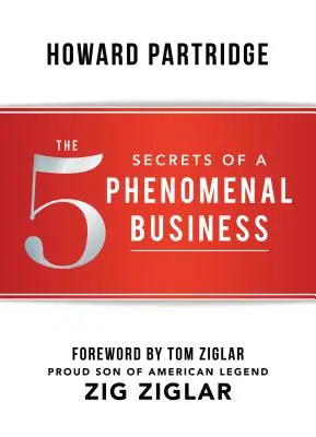 Cele 5 secrete ale unei afaceri fenomenale - The 5 Secrets of a Phenomenal Business