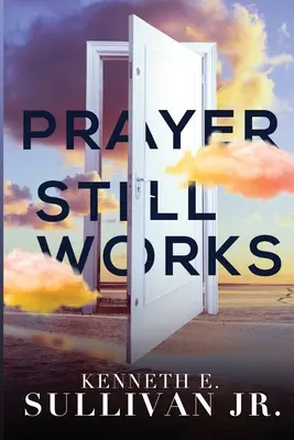 Rugăciunea încă funcționează - Prayer Still Works