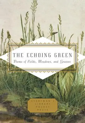 The Echoing Green: Poezii de câmpuri, pajiști și ierburi - The Echoing Green: Poems of Fields, Meadows, and Grasses