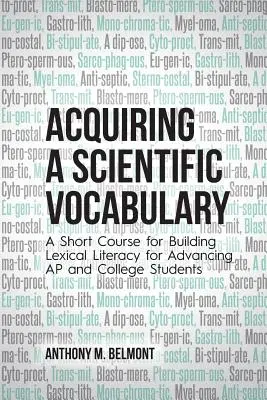 Dobândirea unui vocabular științific: A Short Course for Building Lexical Literacy for Advancing AP and College Students - Acquiring a Scientific Vocabulary: A Short Course for Building Lexical Literacy for Advancing AP and College Students