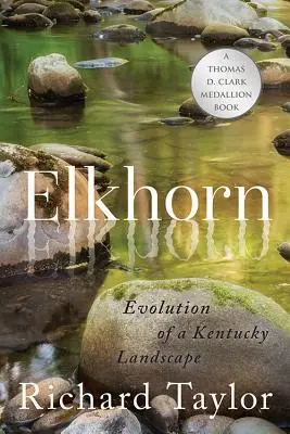 Elkhorn: evoluția unui peisaj din Kentucky - Elkhorn: Evolution of a Kentucky Landscape