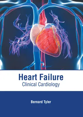 Insuficiență cardiacă: Cardiologie clinică - Heart Failure: Clinical Cardiology
