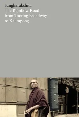 Drumul curcubeului de la Tooting Broadway la Kalimpong: Memoriile unui budist englez - The Rainbow Road from Tooting Broadway to Kalimpong: Memoirs of an English Buddhist