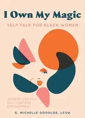 I Own My Magic: Self-Talk pentru femeile de culoare: Afirmații pentru autoîngrijire și împuternicire - I Own My Magic: Self-Talk for Black Women: Affirmations for Self-Care and Empowerment