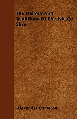 Istoria și tradițiile insulei Skye - The History And Traditions Of The Isle Of Skye