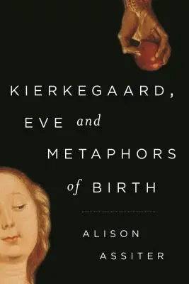 Kierkegaard, Eva și metaforele nașterii - Kierkegaard, Eve and Metaphors of Birth