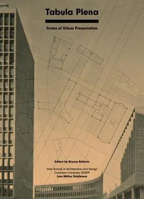 Tabula Plena: Forme de conservare urbană - Tabula Plena: Forms of Urban Preservation