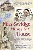 Miss Savidge își mută casa - Povestea extraordinară a lui May Savidge și a casei ei de-o viață - Miss Savidge Moves Her House - The Extraordinary Story of May Savidge and her House of a Lifetime