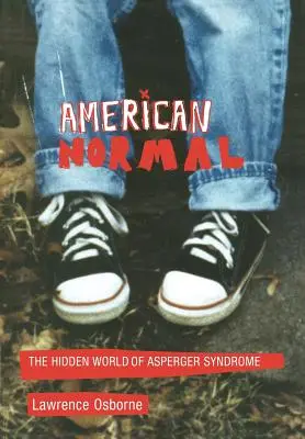 American Normal: Lumea ascunsă a sindromului Asperger - American Normal: The Hidden World of Asperger Syndrome