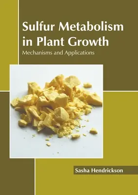 Metabolismul sulfului în creșterea plantelor: Mecanisme și aplicații - Sulfur Metabolism in Plant Growth: Mechanisms and Applications