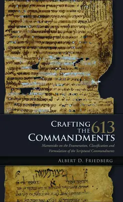 Crearea celor 613 porunci: Maimonide despre enumerarea, clasificarea și formularea poruncilor Scripturii - Crafting the 613 Commandments: Maimonides on the Enumeration, Classification, and Formulation of the Scriptural Commandments