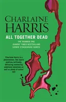 All Together Dead - Un roman True Blood - All Together Dead - A True Blood Novel
