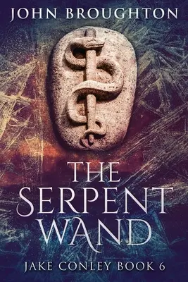 Bagheta Șarpelui: O poveste despre liniile Ley, puterile pământului, templieri și șerpi mitici - The Serpent Wand: A Tale of Ley Lines, Earth Powers, Templars and Mythical Serpents
