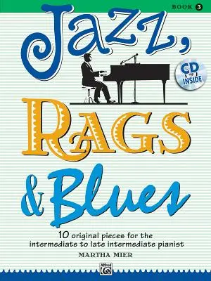 Jazz, Rags & Blues, Bk 3: 10 piese originale pentru pianistul intermediar până la intermediar târziu, carte și CD [Cu CD (Audio)] - Jazz, Rags & Blues, Bk 3: 10 Original Pieces for the Intermediate to Late Intermediate Pianist, Book & CD [With CD (Audio)]