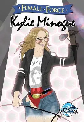 Forța feminină: Kylie Minogue - Female Force: Kylie Minogue