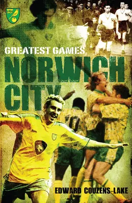 Cele mai bune meciuri Norwich City - Norwich City Greatest Games