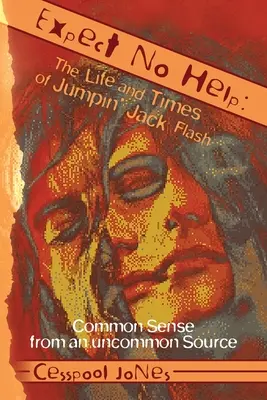 Expect No Help: Viața și vremurile lui Jumpin' Jack Flash: Bun simț de la o sursă neobișnuită - Expect No Help: The Life and Times of Jumpin' Jack Flash: Common Sense from an uncommon Source