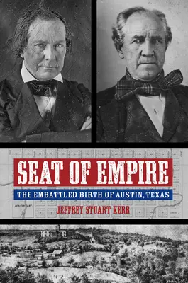 Locul Imperiului: Nașterea dificilă a orașului Austin, Texas - Seat of Empire: The Embattled Birth of Austin, Texas