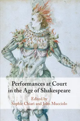 Reprezentații la Curte în epoca lui Shakespeare - Performances at Court in the Age of Shakespeare