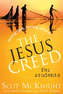 Crezul lui Iisus pentru studenți: Iubirea lui Dumnezeu, iubirea celorlalți - The Jesus Creed for Students: Loving God, Loving Others