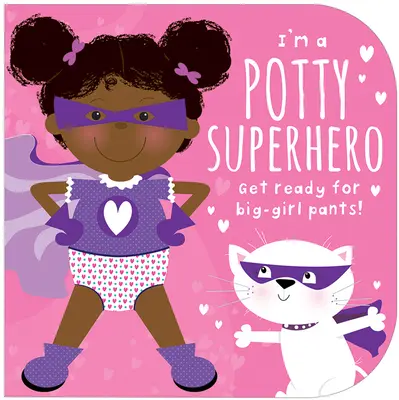 Sunt un supererou al oliței (Multicultural): Pregătește-te pentru pantalonii de fată mare! - I'm a Potty Superhero (Multicultural): Get Ready for Big Girl Pants!