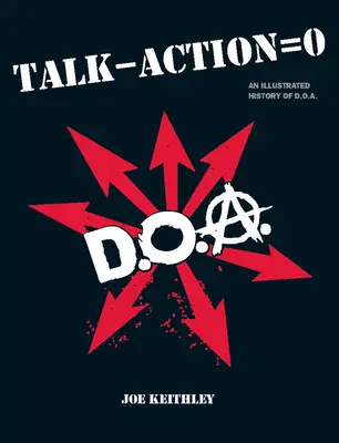 Talk - Action = 0: O istorie ilustrată a D.O.A. - Talk - Action = 0: An Illustrated History of D.O.A.