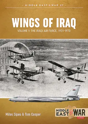 Wings of Iraq Volume 1: Forțele aeriene irakiene, 1931-1970 - Wings of Iraq Volume 1: The Iraqi Air Force, 1931-1970