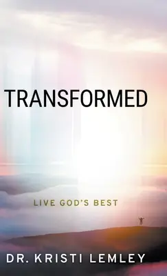 Transformat: Trăiește ce e mai bun pentru Dumnezeu - Transformed: Live God's Best