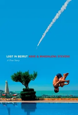 Pierdut în Beirut: O poveste adevărată de dragoste, pierdere și război - Lost in Beirut: A True Story of Love, Loss and War