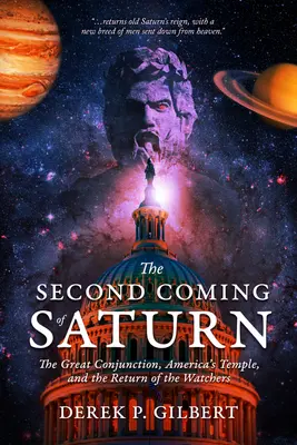 A doua venire a lui Saturn: Marea Conjuncție, Templul Americii și întoarcerea Veghetorilor (The Great Conjunction, America's Temple, and the Return of the Watchers) - The Second Coming of Saturn: The Great Conjunction, America's Temple, and the Return of the Watchers